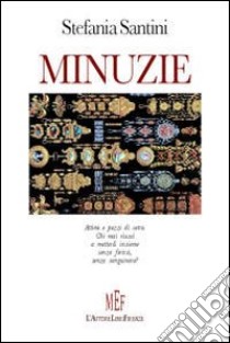 Minuzie libro di Santini Stefania