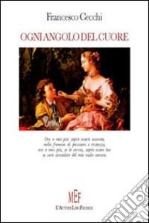 Ogni angolo del cuore libro di Cecchi Francesco