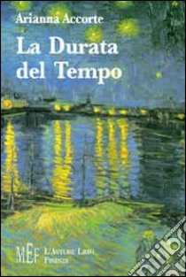 La durata del tempo. Come imparare a godersi il dono del tempo libro di Accorte Arianna