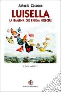 Luisella. Storie a lieto fine per bambini con la voglia di sognare libro di Zaccone Antonio