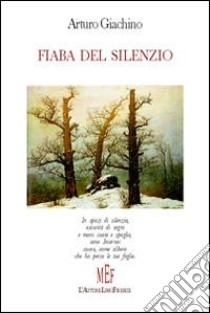 Fiaba del silenzio libro di Giachino Arturo