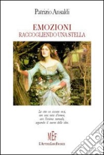 Emozioni. Raccogliendo una stella libro di Ansaldi Patrizio