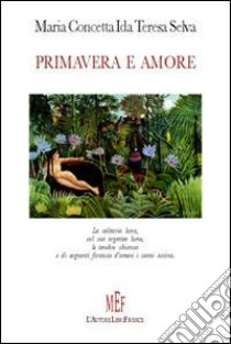 Primavera e amore libro di Selva Maria Concetta