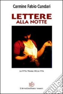 Lettere alla notte. La fitta trama della vita libro di Cundari Carmine F.