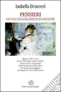 Pensieri di una viaggiatrice sognante libro di Brucceri Isabella