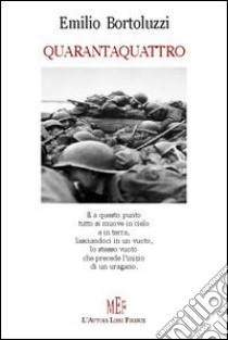 Quarantaquattro libro di Bortoluzzi Emilio