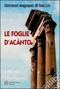 Le foglie d'acanto. Sicilia del XIX secolo: ritratto di un mondo nobiliare in declino libro di Magnano Di San Lio Giovanni