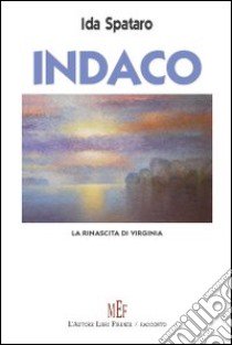 Indaco. La rinascita di Virginia libro di Spataro Ida