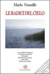 Le radici del cielo libro di Vassalle Mario