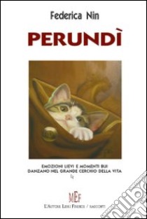 Perundi. Emozioni lievi e momenti bui danzano nel grande cerchio della vita libro di Nin Federica