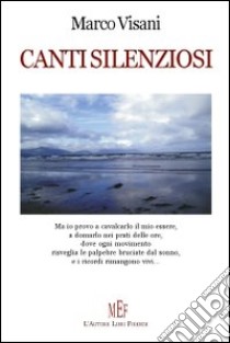 Canti silenziosi libro di Visani Marco