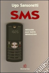 Sms. Messaggi alle nuove generazioni libro di Sansonetti Ugo