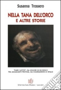 Nella tana dell'orco e altre storie libro di Trossero Susanna