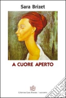 A cuore aperto libro di Brizet Sara