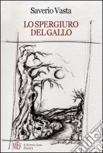 Lo spergiuro del gallo libro di Vasta Saverio