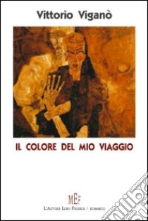 Il colore del mio viaggio libro di Viganò Vittorio