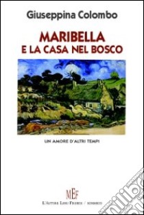 Maribella. Un amore d'altri tempi libro di Colombo Giuseppina