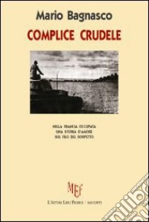 Complice crudele libro di Bagnasco Mario