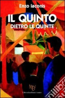 Il quinto dietro le quinte. Quattro giovani disoccupati decidono di diventare una «banda di gentiluomini» libro di Iaconis Enzo