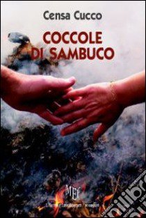 Coccole di sambuco. Nella culla dell'amore si può dormire sereni libro di Cucco Censa