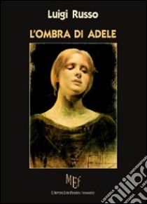 L'ombra di Adele libro di Russo Luigi