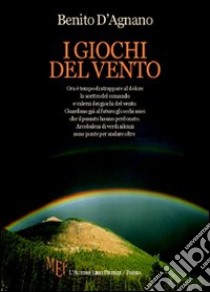 I giochi del vento libro di D'Agnano Benito