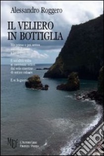 Il veliero in bottiglia libro di Roggero Alessandro