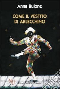 Come il vestito di Arlecchino libro di Bulone Anna