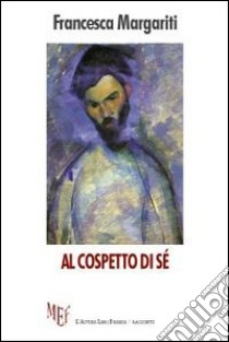 Al cospetto di sé libro di Margariti Francesca