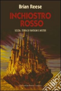 Inchiostro rosso. Scozia: terra di fantasmi e misteri libro di Reese Brian