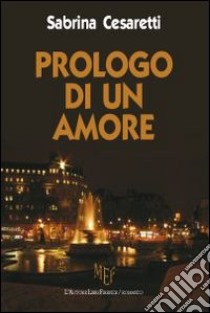 Prologo di un amore libro di Cesaretti Sabrina