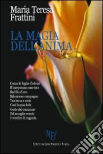 La magia dell'anima libro di Frattini M. Teresa