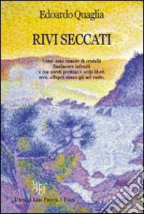 Rivi seccati libro di Quaglia Edoardo