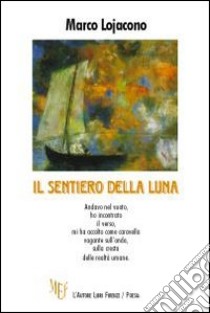 Il sentiero della luna libro di Lojacono Marco