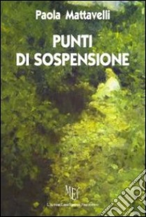 Punti di sospensione libro di Mattavelli Paola