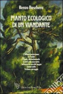 Pianto ecologico di un viandante libro di Baschera Renzo