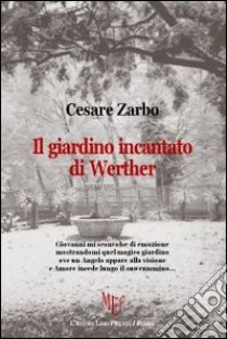 Il giardino incantato di Werther libro di Zarbo Cesare