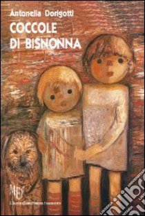 Coccole di bisnonna libro di Dorigotti Antonella