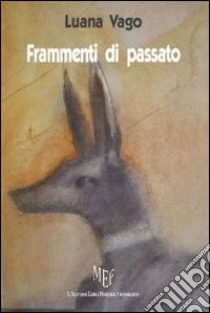 Frammenti di passato libro di Vago Luana