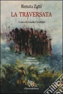 La traversata libro di Zatti Renata