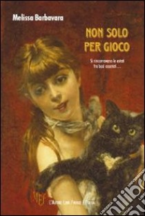 Non solo per gioco libro di Barbavara Melissa