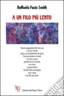 A un filo più lento libro di Fazio Smith Raffaela