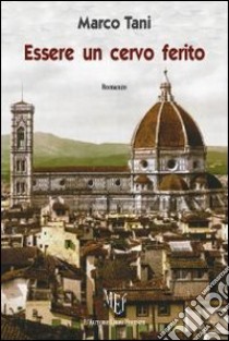 Essere un cervo ferito libro di Tani Marco