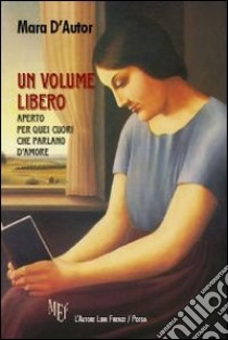 Un volume libero aperto per quei cuori che parlano d'amore libro di D'Autor Mara