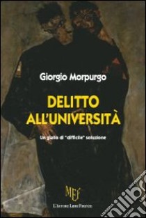 Delitto all'Università. Un giallo di «difficile» soluzione libro di Morpurgo Giorgio