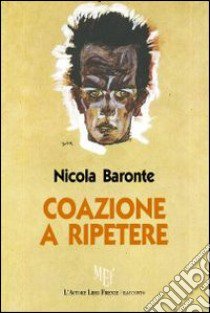 Coazione a ripetere libro di Baronte Nicola