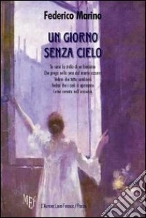 Un giorno senza cielo libro di Marino Federico