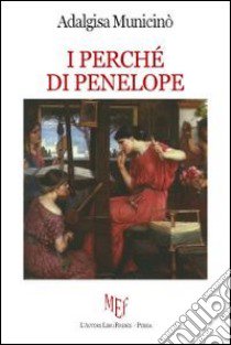 I perché di Penelope libro di Municinò Adalgisa