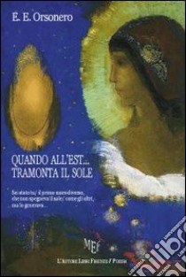 Quando all'est... tramonta il sole libro di Orsonero E. E.