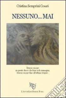 Nessuno... mai libro di Semprini Cesari Cristina